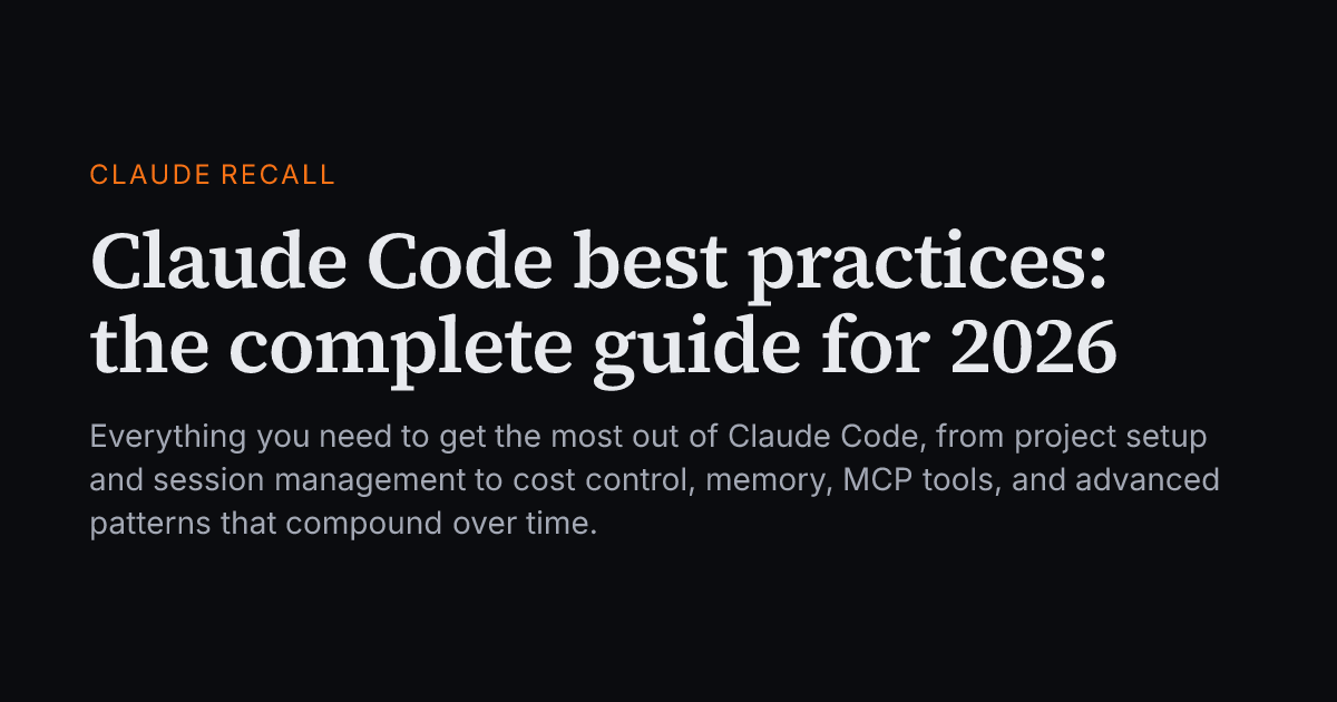 Claude Code best practices: the complete guide for 2026 · Claude Recall